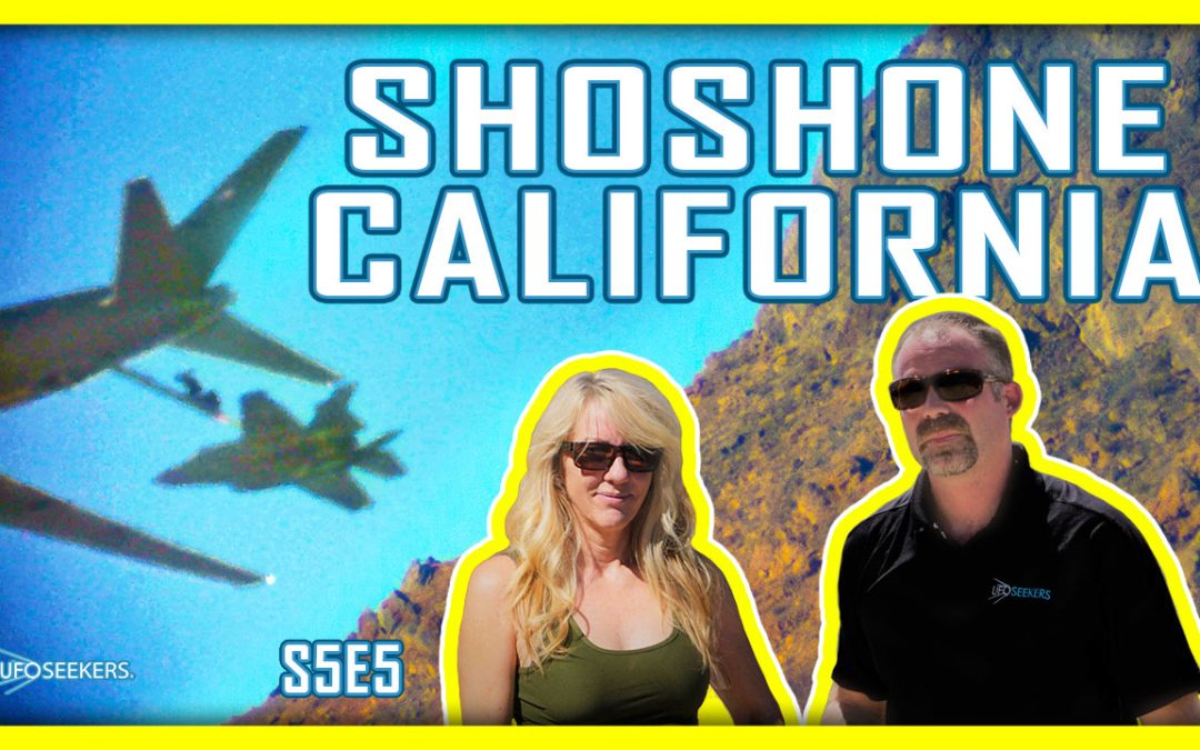 New Episode: Military Maneuvers Over Shoshone, CA – (S5E5)